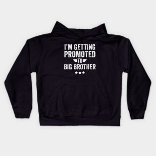 I'm getting promoted to big brother Kids Hoodie